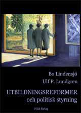 Bo Lindensjö & Ulf P. Lundgren : Utbildningsreformer och politisk styrning